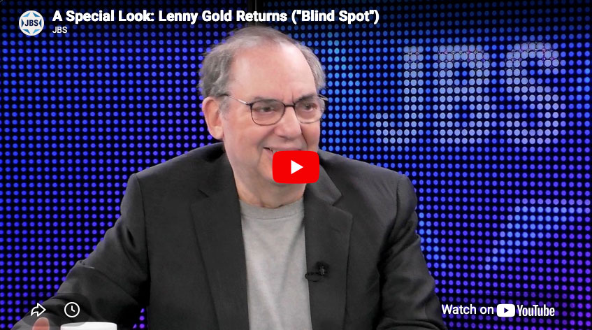 JBS: A Special Look: Lenny Gold Returns (“Blind Spot”)